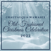 2022 Chautauqua Wawasee Old Fashioned Christmas Celebration